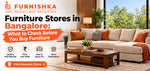 Furniture Stores in Bangalore: What to Check Before You Buy