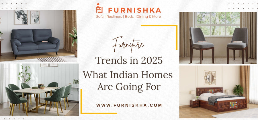 Furniture Trends in 2025: What Indian Homes Are Going For