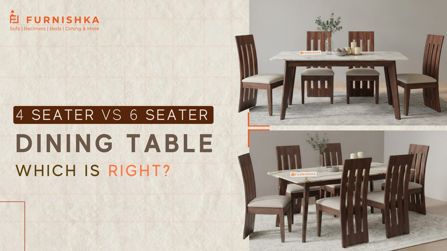 4 Seater vs 6 Seater Dining Table: Which Is Right?