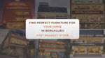 Find Perfect Furniture for Your Home in Bengaluru