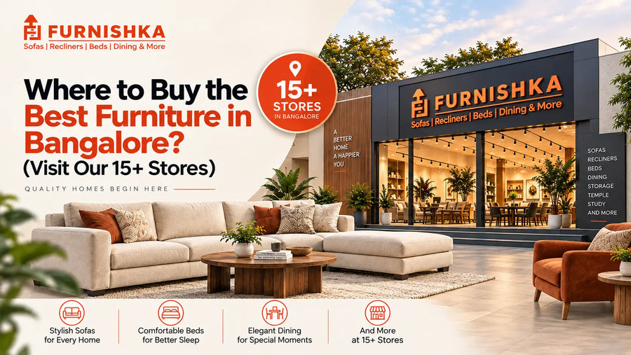 Where to Buy the Best Furniture in Bangalore? (Visit Our 15+ Stores)